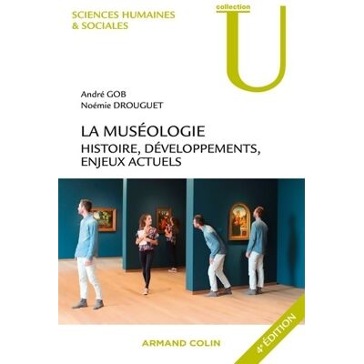 ART La muséologie. Histoire développements enjeux actuels. 4e édition : Histoire développements enjeux actuels - André Gob - Publicité ART La muséologie. Histoire développements enjeux actuels. 4e édition : Histoire développements enjeux actuels - André Gob - Publicité