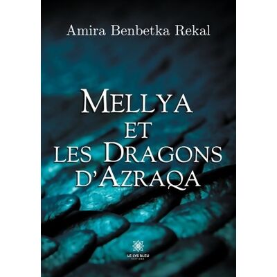 Mellya et les dragons d'Azraqa - Amira Benbetka Rekal - Publicité Mellya et les dragons d'Azraqa - Amira Benbetka Rekal - Publicité