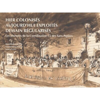 Hier colonisés aujourd'hui exploités demain régularisés : Les journées de la Coordination 75 des Sans Papiers - Mamoudou Diallo - Publicité Hier colonisés aujourd'hui exploités demain régularisés : Les journées de la Coordination 75 des Sans Papiers - Mamoudou Diallo - Publicité