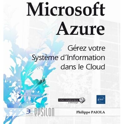 Microsoft Azure - Gérez votre Système d'Information dans le Cloud - Philippe PaÏola - Publicité Microsoft Azure - Gérez votre Système d'Information dans le Cloud - Philippe PaÏola - Publicité