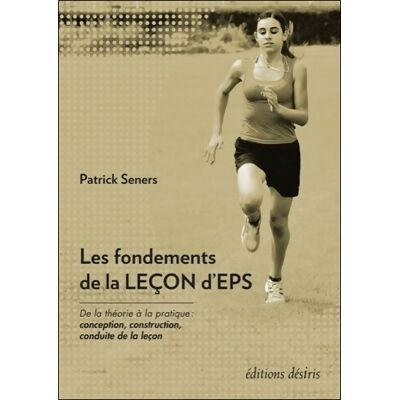 Les fondements de la leçon d'EPS - Patrick Seners - Publicité Les fondements de la leçon d'EPS - Patrick Seners - Publicité