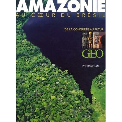 Amazonie de la conquête au futur - Eve Sivadjian - Publicité Amazonie de la conquête au futur - Eve Sivadjian - Publicité