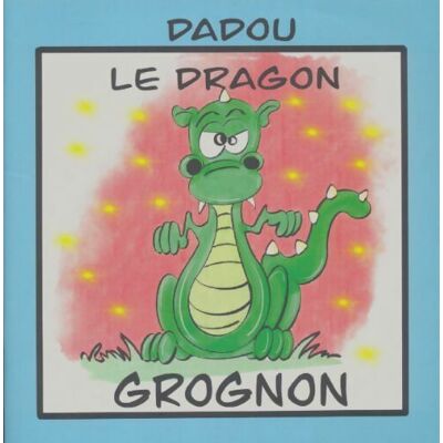 Dadou le dragon grognon - Hervé Laidebeur - Publicité Dadou le dragon grognon - Hervé Laidebeur - Publicité