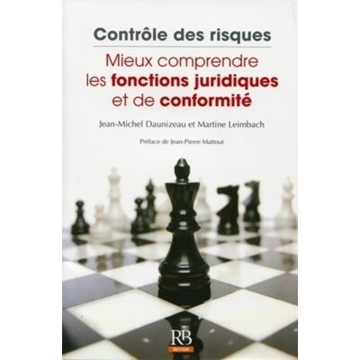 Contrôle des risques : Mieux comprendre les fonctions juridiques et de conformité. - Jean-Michel Daunizeau - Publicité Contrôle des risques : Mieux comprendre les fonctions juridiques et de conformité. - Jean-Michel Daunizeau - Publicité