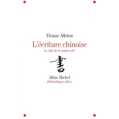 L'écriture chinoise : Le défi de la modernité - Viviane Alleton - Publicité L'écriture chinoise : Le défi de la modernité - Viviane Alleton - Publicité