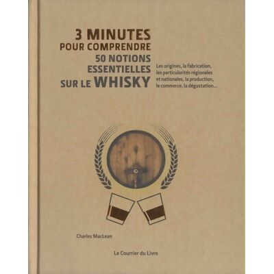 3 minutes pour comprendre 50 notions essentielles sur le whisky - Charles Maclean - Publicité 3 minutes pour comprendre 50 notions essentielles sur le whisky - Charles Maclean - Publicité