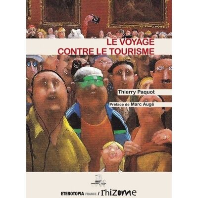 Le voyage contre le tourisme - Thierry Paquot - Publicité Le voyage contre le tourisme - Thierry Paquot - Publicité