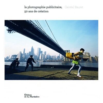 Photographie publicitaire 50 ans de création - Gabriel Bauret - Publicité Photographie publicitaire 50 ans de création - Gabriel Bauret - Publicité