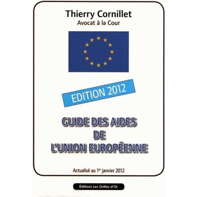 Guide des aides de l'Union européenne - Thierry Cornillet - Publicité Guide des aides de l'Union européenne - Thierry Cornillet - Publicité