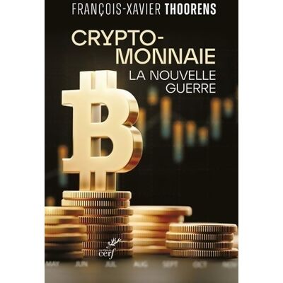 Cryptomonnaie - La nouvelle guerre - François-Xavier Thoorens - Publicité Cryptomonnaie - La nouvelle guerre - François-Xavier Thoorens - Publicité