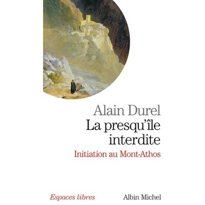 La Presqu'île interdite : Initiation au Mont Athos - Alain Durel - Publicité La Presqu'île interdite : Initiation au Mont Athos - Alain Durel - Publicité
