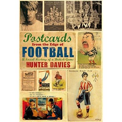 Postcards from the edge of football : A social history of a british game - Hunter Davies - Publicité Postcards from the edge of football : A social history of a british game - Hunter Davies - Publicité