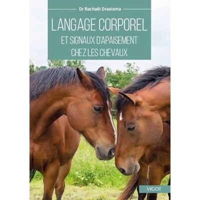 Langage corporel et signaux d'apaisement chez les chevaux : IDENTIFICATION ET APPLICATION - Rachaël Draaisma - Publicité Langage corporel et signaux d'apaisement chez les chevaux : IDENTIFICATION ET APPLICATION - Rachaël Draaisma - Publicité