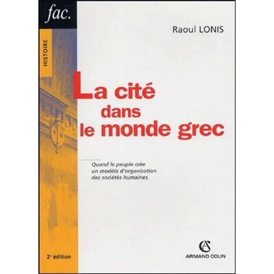 Antique La cité dans le monde grec : Structures fonctionnement contradictions - Raoul Lonis - Publicité Antique La cité dans le monde grec : Structures fonctionnement contradictions - Raoul Lonis - Publicité
