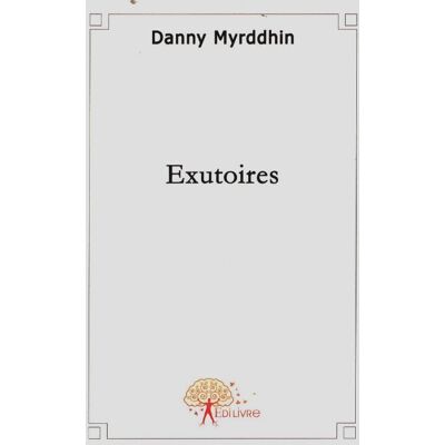Exutoires - Danny Myrddhin - Publicité Exutoires - Danny Myrddhin - Publicité