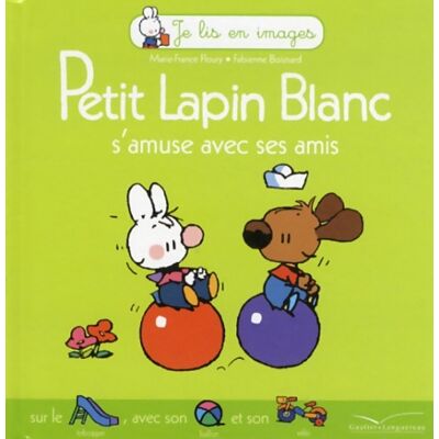 Petit Lapin Blanc s'amuse avec ses amis - Marie-France Floury - Publicité Petit Lapin Blanc s'amuse avec ses amis - Marie-France Floury - Publicité