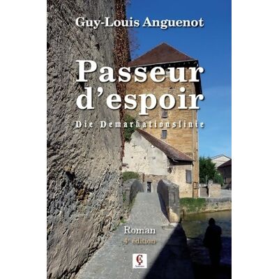 Passeur d'espoir : Die Demarkationslinie - Guy-Louis Anguenot - Publicité Passeur d'espoir : Die Demarkationslinie - Guy-Louis Anguenot - Publicité