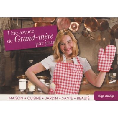 Une astuce de grand-mère par jour 2014 - Collectif - Publicité Une astuce de grand-mère par jour 2014 - Collectif - Publicité