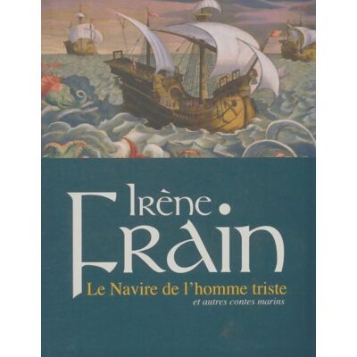 Le navire de l'homme triste et autres contes marins - Irène Frain - Publicité Le navire de l'homme triste et autres contes marins - Irène Frain - Publicité