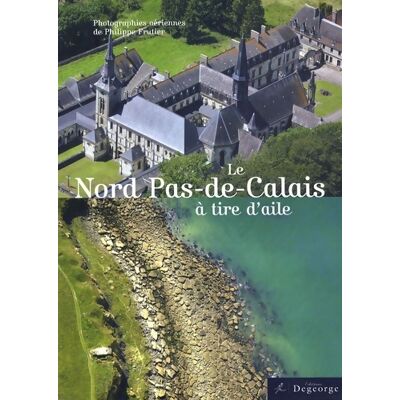 Le Nord Pas-de-Calais à tire d'aile - Philippe Frutier - Publicité Le Nord Pas-de-Calais à tire d'aile - Philippe Frutier - Publicité