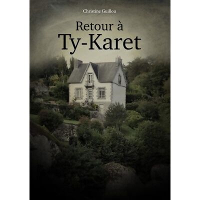 Retour à Ty-Karet - Christine Guillou - Publicité Retour à Ty-Karet - Christine Guillou - Publicité