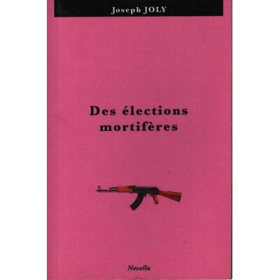 Des élections mortifères - Joseph Joly - Publicité Des élections mortifères - Joseph Joly - Publicité