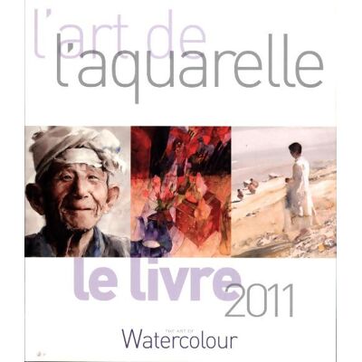 L'art de l'aquarelle 2011 - Collectif - Publicité L'art de l'aquarelle 2011 - Collectif - Publicité