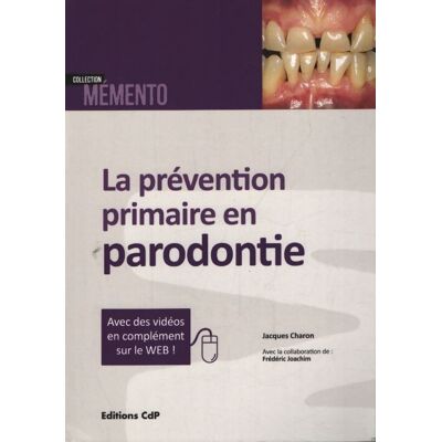 La prévention primaire en parodontie - Jacques Charon - Publicité La prévention primaire en parodontie - Jacques Charon - Publicité
