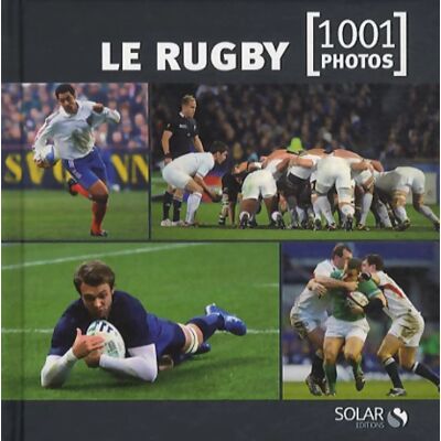 Le rugby en 1001 photos NE - Collectif - Publicité Le rugby en 1001 photos NE - Collectif - Publicité