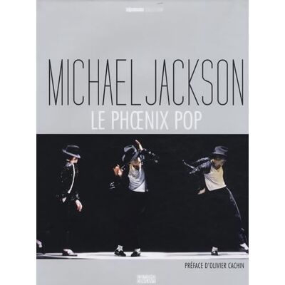 Michael Jackson : Le phoenix pop - Olivier Cachin - Publicité Michael Jackson : Le phoenix pop - Olivier Cachin - Publicité