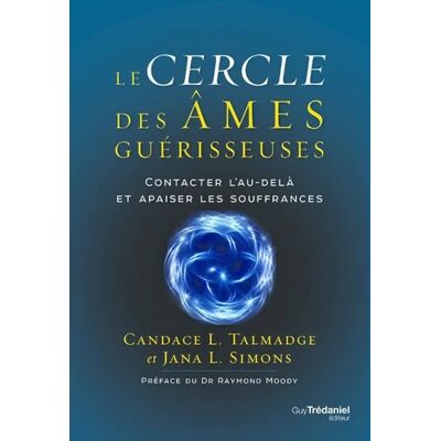 Le cercle des âmes guérisseuses - Contacter l'au-delà et apaiser les souffrances - Candace Talmadge - Publicité Le cercle des âmes guérisseuses - Contacter l'au-delà et apaiser les souffrances - Candace Talmadge - Publicité