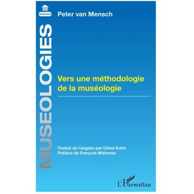 Vers une méthodologie de la muséologie - Peter Van Mensch - Publicité Vers une méthodologie de la muséologie - Peter Van Mensch - Publicité