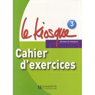 Le Kiosque 3 - Cahier d'exercices : Le Kiosque 3 - Cahier d'exercices - Céline Himber - Publicité Le Kiosque 3 - Cahier d'exercices : Le Kiosque 3 - Cahier d'exercices - Céline Himber - Publicité
