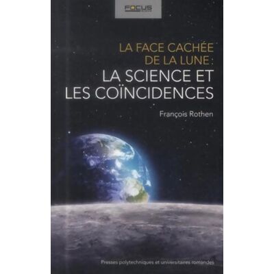 La face cachée de la Lune : La science et les coïncidences - François Rothen - Publicité La face cachée de la Lune : La science et les coïncidences - François Rothen - Publicité