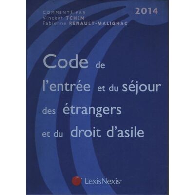 Code de l'entrée et du séjour des étrangers et du droit d'asile 2014 - Vincent Tchen - Publicité Code de l'entrée et du séjour des étrangers et du droit d'asile 2014 - Vincent Tchen - Publicité