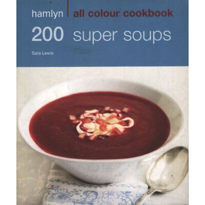 Hamlyn all colour cookery : 200 super soups : Hamlyn all colour cookbook - Sara Lewis - Publicité Hamlyn all colour cookery : 200 super soups : Hamlyn all colour cookbook - Sara Lewis - Publicité