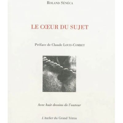 Le coeur du sujet - Roland Sénéca - Publicité Le coeur du sujet - Roland Sénéca - Publicité