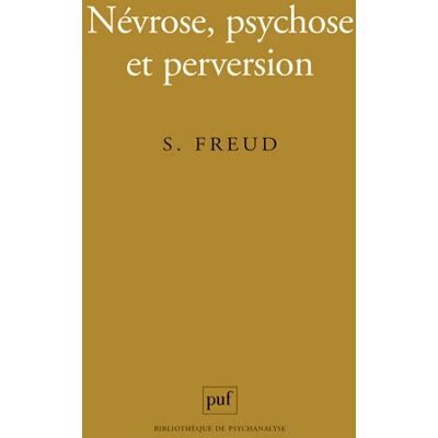 Nevrose psychose et perversion - Sigmund Freud - Publicité Nevrose psychose et perversion - Sigmund Freud - Publicité
