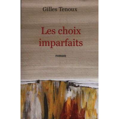 Les choix imparfaits - Gilles Tenoux - Publicité Les choix imparfaits - Gilles Tenoux - Publicité