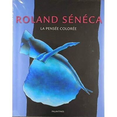 La pensée colorée - Roland Sénéca - Publicité La pensée colorée - Roland Sénéca - Publicité