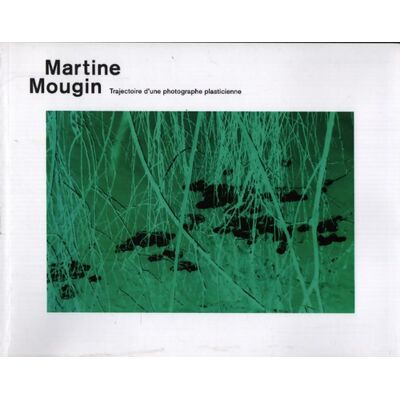 Trajectoire d'une photographe plasticienne - Martine Mougin - Publicité Trajectoire d'une photographe plasticienne - Martine Mougin - Publicité