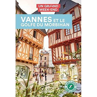 Vannes et le golfe du Morbihan Guide Un Grand Week-End - Collectif - Publicité Vannes et le golfe du Morbihan Guide Un Grand Week-End - Collectif - Publicité