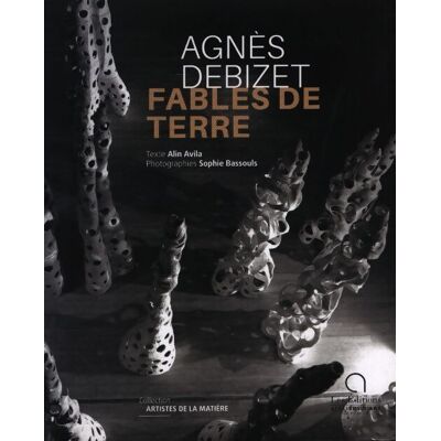 ART Agnès Debizet : Fables de terre - Alin Avila - Publicité ART Agnès Debizet : Fables de terre - Alin Avila - Publicité