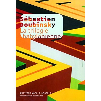 La trilogie babylonienne - Sébastien Doubinsky - Publicité La trilogie babylonienne - Sébastien Doubinsky - Publicité