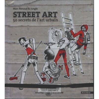 Street art : 50 secrets de l'art urbain - Marc Renaud - Publicité Street art : 50 secrets de l'art urbain - Marc Renaud - Publicité