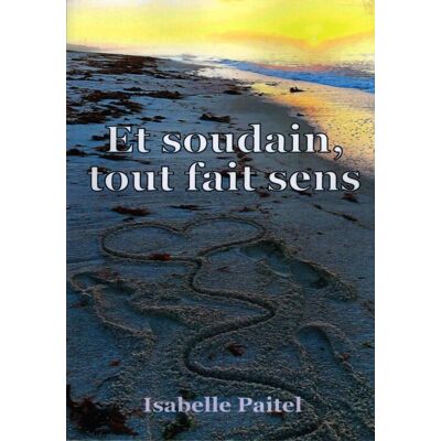 Et soudain, tout fait sens - Isabelle Paitel - Publicité Et soudain, tout fait sens - Isabelle Paitel - Publicité