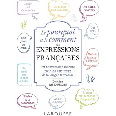 Le pourquoi et le comment des expressions françaises : petit inventaire insolite pour les amoureux de la langue française - Publicité Le pourquoi et le comment des expressions françaises : petit inventaire insolite pour les amoureux de la langue française - Publicité