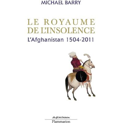Le royaume de l'insolence : l'Afghanistan, 1504-2011 - Publicité Le royaume de l'insolence : l'Afghanistan, 1504-2011 - Publicité