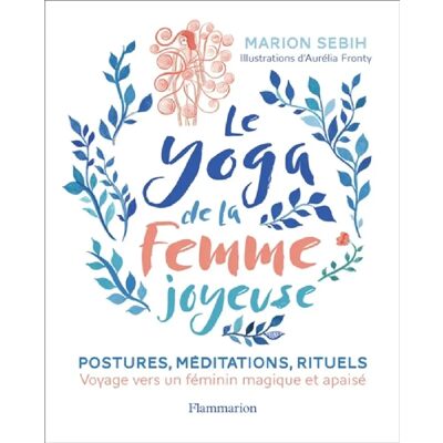 ***Livres*** Le yoga de la femme joyeuse : postures, méditations, rituels : voyage vers un féminin magique et apaisé - Publicité ***Livres*** Le yoga de la femme joyeuse : postures, méditations, rituels : voyage vers un féminin magique et apaisé - Publicité