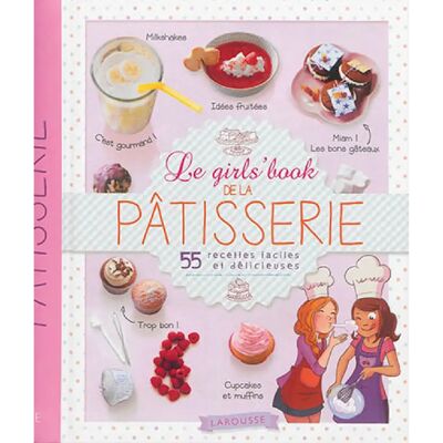 ***Livres*** Le girls' book de la pâtisserie : 55 recettes faciles et délicieuses - Publicité ***Livres*** Le girls' book de la pâtisserie : 55 recettes faciles et délicieuses - Publicité
